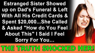 My estranged sister appeared at Dads funeral took all his credit cards and spent 20000 [upl. by Starr477]