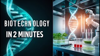 Biotechnology in 2 Minutes [upl. by Barbe]