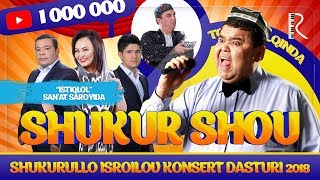 Shukurullo Isroilov SHUKUR SHOU 2018 konsert dasturi 2018 [upl. by Nirehs]