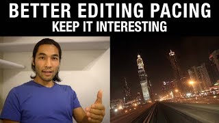 Better Editing Pacing Keep It Interesting [upl. by Possing]