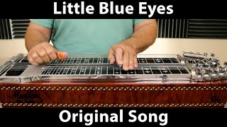 Little Blue Eyes  Original Pedal Steel Guitar Song [upl. by Mort]