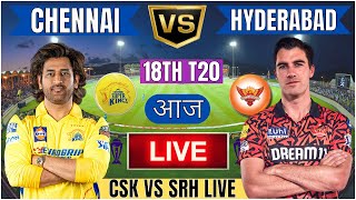 Live CSK Vs SRH 18th T20 Match Cricket Match Today CSK vs SRH 18th T20 live 1st innings livescore [upl. by Adnahcir]