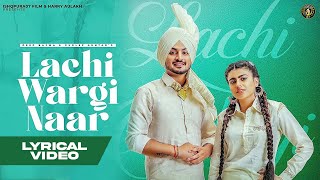 New Punjabi Song 2023  Lachi Wargi Naar Lyrical video Deep Bajwa ft Gurlez Akhtar [upl. by Blakeley979]