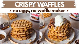 CRISP WAFFLES NO EGGS NO WAFFLE MAKER NO OVEN  lock down eggless waffles without waffle iron [upl. by Arch]