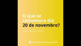 AUDIOBLOG  EP097  O que se comemora dia 20 de novembro [upl. by Brett]