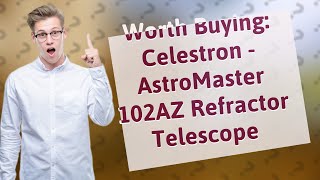 Is the Celestron  AstroMaster 102AZ Refractor Telescope Worth Buying in 2020 [upl. by Favien]