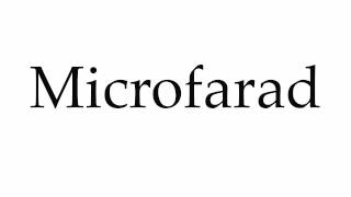 How to Pronounce Microfarad [upl. by Shelagh]