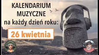 Kalendarium Muzyczne 26 kwietnia [upl. by Lourdes446]