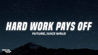 Future Juice WRLD  Hard Work Pays Off Lyrics [upl. by Ahsiret437]