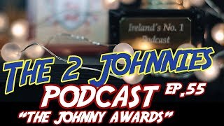 The 2 Johnnies Podcast  Ep55  The Johnny Awards [upl. by Aziar]