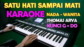 SATU HATI SAMPAI MATI  KARAOKE NADA CEWEKWANITA  Thomas Arya Feat Elsa Pitaloka [upl. by Eivets]