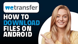 How to Download WeTransfer File in Android Quick amp Easy [upl. by Tlok]