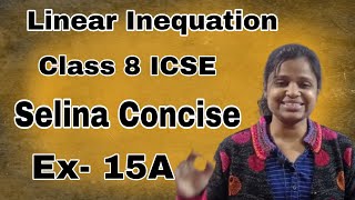 Linear Inequations  Class 8 ICSE  Selina Concise  EX  15 A  Full Explanation [upl. by Lorain]