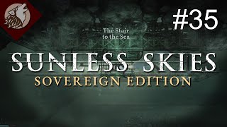 Sunless Skies  Sovereign Edition EP 35  Tombs amp Stairs [upl. by Sugar]