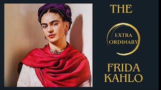 The ExtraOrdinary Frida Kahlo [upl. by Kling]