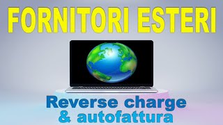 Fornitori esteri Reverse charge e trasmissione AUTOFATTURA [upl. by Airoled]