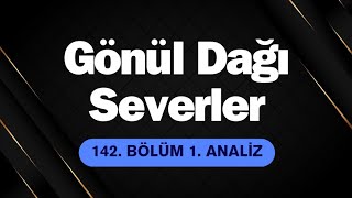 Gönül Dağı Severler 142 Bölüm 1 Analiz l Kenana Büyük Ders [upl. by Russian]