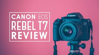 Canon EOS Rebel T7 Review  Best Camera For Photography in 2024 [upl. by Aalst]