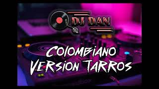 Colombiano Version Tarros X Dj Dan [upl. by Cirda]