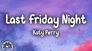 Katy Perry  Last Friday Night TGIF Lyrics [upl. by Sundin734]