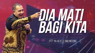 KHOTBAH PDT GILBERT LUMOINDONG  DIA MATI BAGI KITA [upl. by Yttap789]