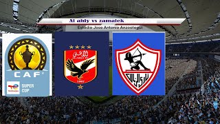 ⚽ Al Ahly vs Zamalek ⚽  Caf Super cup 09272024  FIFA 2024 [upl. by Ameehsat]