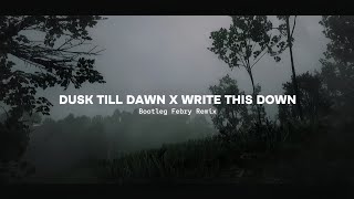 Dusk Till Dawn X Write This Down  Bootleg Febry Remix  Sound Tik tok Terbaru [upl. by Lynd]