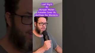 “Last Night” by Morgan Wallen Short Karaoke Cover music country song [upl. by Dagney]