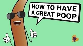 How to Have A Great Poop [upl. by Nunnery225]