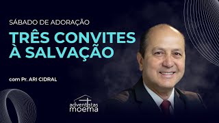 Três Convites à Salvação  Pr Ari Cidral  Adventistas Moema  02032024 [upl. by Phalan]