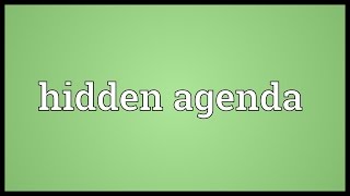 Hidden agenda Meaning [upl. by Reamy221]