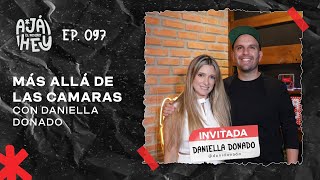 Más Allá de las Cámaras con Daniella Donado  Aja Hey El Podcast  Daniella Donado [upl. by Roxana]