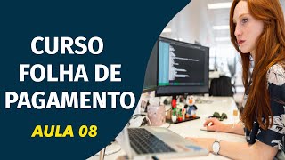 CURSO FOLHA DE PAGAMENTO – AULA 08 [upl. by Artinahs663]