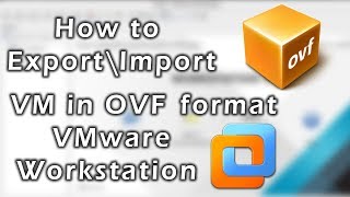 OVA\OVF  How to Export\Import VM in OVF format in VMware Workstation [upl. by Breeze514]