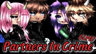 Partners In Crime  GLMV [upl. by Aynatan717]