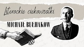 Literackie ciekawostki 15 Michaił Bułhakow [upl. by Ioves840]