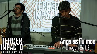 Angeles Fuimos Dragon Ball Z  Tercer Impacto Anime Covers  Vivo Acustico [upl. by Bolger]