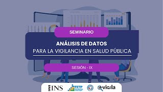 SEMINARIO ANÁLISIS DE DATOS PARA LA VIGILANCIA EN SALUD PÚBLICA  SESIÓN IX [upl. by Brey]