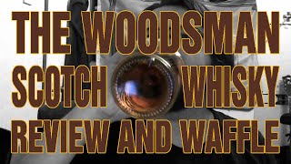 7 The Woodsman Scotch Whisky Review [upl. by Sucram]