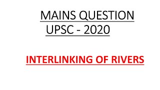 MAINS QUESTION GEOGRAPHY UPSC 2020 INTERLINKING OF RIVERS [upl. by Ardnovahs]