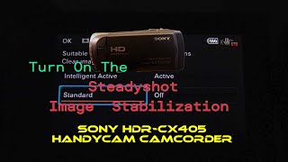 Turn On The Steadyshot Image StabilizationSony HDRCX405 Handycam Camcorder [upl. by Dyanne]