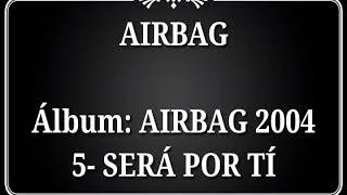 AIRBAG  AIRBAG 2004  SERÁ POR TÍ  Lyrics [upl. by Zasuwa258]