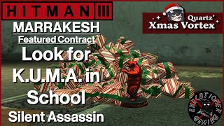 Hitman 3 Marrakesh  Featured Contract  Look for KUMA in School  Silent Assassin [upl. by Donelson384]