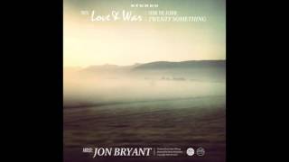 Love and War  Jon Bryant [upl. by Eelinej]