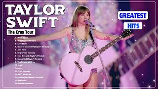 Taylor Swift Songs Playlist  Taylor Swift Greatest Hits Songs Of All Time  Taylor Swift Eras Tour [upl. by Sharpe]