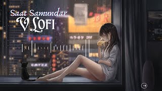 Saat Samundar Slowed and Reverb  New Lofi Song 2024  love lofi newsong music song [upl. by Ai342]