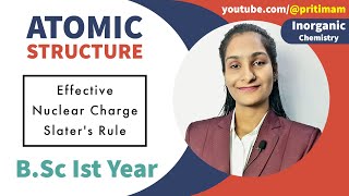 Effective nuclear charge  Slaters Rule  Atomic Structure  Part 19  BSc 1st Year  By Priti Mam [upl. by Ymled]