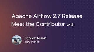 Airflow 27 New Feature Breakdown w Contributor Tabrez Quasi [upl. by Ylsew]