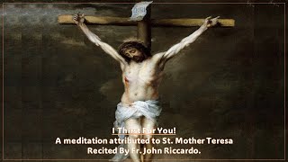 I Thirst For You  A meditation attributed to St Mother Teresa Recited by Fr John Riccardo [upl. by Seniag]