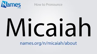 How to Pronounce Micaiah [upl. by Suzann940]